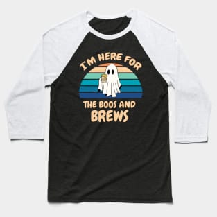 I'm Here For The Boos And Brews Baseball T-Shirt
